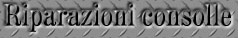 Riparazioni consolle